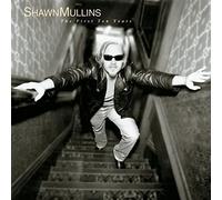 Shawn Mullins - The First Then Years