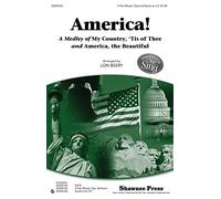 Shawnee Press America! (A Medley of My Country, 'Tis of Thee and America, the Beautiful) 3-PART MIXED by Lon Beery