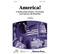Shawnee Press America! (A Medley of My Country, 'Tis of Thee and America, the Beautiful) SATB arranged by Lon Beery