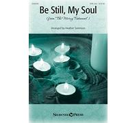 Shawnee Press Be Still, My Soul (from The Mercy Testament) SATB arranged by Heather Sorenson
