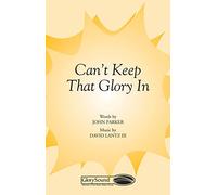 Shawnee Press Can't Keep That Glory In! SATB a cappella composed by John Parker