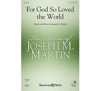 Shawnee Press For God So Loved the World (Based on John 3:16) SAB composed by Joseph M. Martin