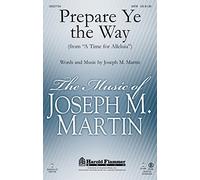 Shawnee Press Prepare Ye the Way (from A Time for Alleluia) ORCHESTRATION ON CD-ROM Composed by Joseph M. Martin