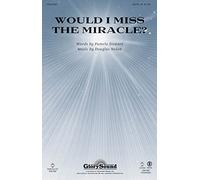 Shawnee Press Would I Miss the Miracle? SATB composed by Douglas Nolan