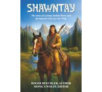 Shawntay: The Story of a Young Indian Brave and His Hunt for One Eye the Wolf (Silver King Wild Horse of the Rockies series)