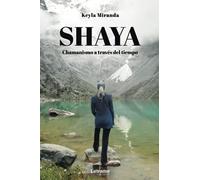 SHAYA. Chamanismo a través del tiempo: 1 (Novela)