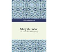 Shaykh Bahāʾī: An Annotated Bibliography