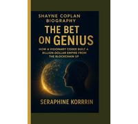 SHAYNE COPLAN BIOGRAPHY - THE BET ON GENIUS: HOW A VISIONARY CODER BUILT A BILLION-DOLLAR EMPIRE FROM THE BLOCKCHAIN UP