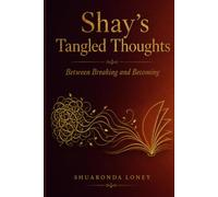 Shay's Tangled Thoughts: Between Breaking and Becoming: 1