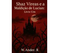 Shaz Vireas e a Maldição de Lucian: Livro Um