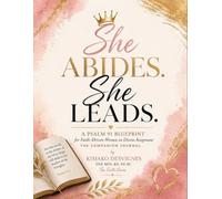 She Abides. She Leads.: The Companion Journal: A Psalm 91 Blueprint for Faith-Driven Women on Divine Assignment