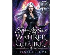 She-Alphas wahrer Gefährte: Abgelehnte Partner, Feinde, die zu Liebenden werden, arrangierte Ehe, paranormale Romanze (Ruf des Schicksals)