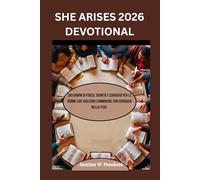 SHE ARISES 2026 DEVOTIONAL: 365 giorni di forza, dignità e coraggio per le donne che vogliono camminare con coraggio nella fede.