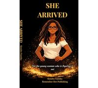 She Arrived: For the young woman who is figuring it out: 4 (Remember Her Universe)