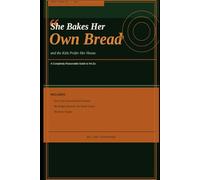 She Bakes Her Own Bread and the Kids Prefer Her House: A completely reasonable guide to his ex (Nobody Warned Me - a survival series)