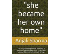 "she became her own home": A journey of healing and self discovery| A memoir on overcoming trauma, Finding self-worth, and becoming Emotionally strong .