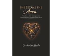 She Became the Amen: A Guided 30-Day Healing Journal From Brokenness to Wholeness in Christ