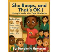 She Beeps, and That's OK!: Living Bravely with Type 1 Diabetes: A Story for Kids Who Beep