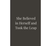 She Believed in Herself and Took the Leap: Motivational Journal for Women, Blank Notebook for Confidence & Growth