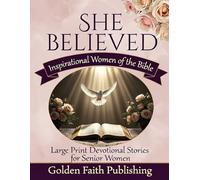 She Believed: Inspirational Women of the Bible - Large Print Devotional Stories for Senior Women