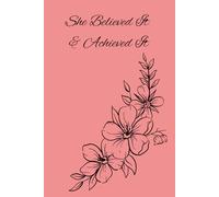 She Believed it and Achieved It: Journal Diary