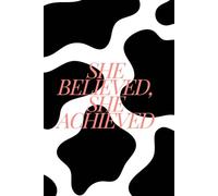 She Believed, She Achieved: A Notebook for Her
