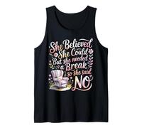 She Believed She Could But She Needed a Break - Camiseta sin Mangas