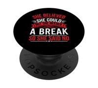 She Believed She Could But She Needed a Break - PopSockets PopGrip Adhesivo