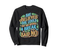 She Believed She Could But She Needed a Break Sudadera