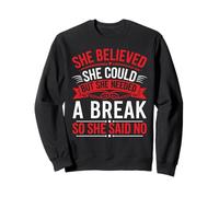 She Believed She Could But She Needed a Break - Sudadera