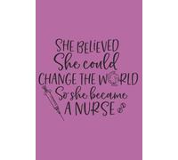 She believed she could change the world, so she became a nurse: she became a nurse