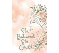 She Believed She Could: Diary for her (The Everyday Celebrations)