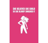 She Believed She Could So She Bloody Smashed It: 6x9 Blank Journal | Funny Notebooks For Adults | Coworker Funny Gift | Funny Notebook For Office | Empty Journal Notebook |
