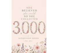 She Believed She Could, So She Collected 3,000 Supervision Hours, Blank Lined, College Ruled: Therapist Milestone Notebook for the Journey Toward LCSW or LMFT Licensure