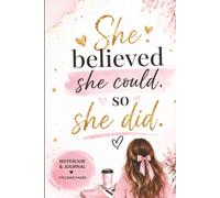 She Believed She Could, So She Did: 110 Blank Pages | 6x9Inches | Journal & Notebook Gift Ideas, Trendy Quotes, For Girls, For Boys, Office Employees, Boss, Coworkers, Colleagues & Best Friend