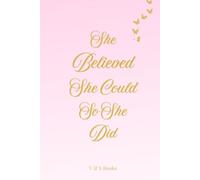 She Believed She Could So She Did: A Motivational Journal for Women: Beautifully Designed Lined Notebook with Different Empowering Quote on Each Page ... Women Who Dream Big | 120 pages | Aesthetic