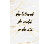 She believed she could so she did: Black and gold themed blank lined 120 pages notebook/women empowerment/motivational quotes journal/gift for women