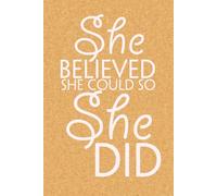 She Believed She Could So She Did: Blank Lined Notebook with Funny Quote On Cover for Parents, Coworkers,Workplace, Office, Teammates, School, Friends (Size 6"x9")