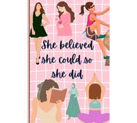 She believed she could so she did: Daily Motivational Journal for Women (Undated) | 108 Pages | 6 x 9 Blank Lined Notebook | Perfect for Gifts | Diary ... Gift, Office, Secret Santa Gift for Coworker