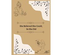 She Believed She Could, So She Did: Hardcover Notebook for Women, 250 Lined Cream Pages, 7 x 10 inches, Floral Boho Design for Journaling, School, and Personal Notes.