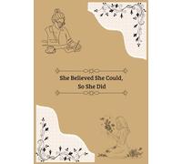 She Believed She Could, So She Did: Hardcover Notebook for Women, 250 Lined Cream Pages, 7 x 10 inches, Floral Boho Design for Journaling, School, and Personal Notes.