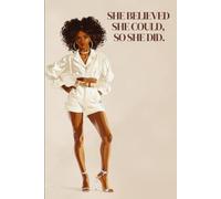 She Believed She Could, So She Did Journal: A Motivational Writing Journal for Black Women | 100 Lined Pages | 6 x 9 Notebook