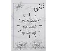 she believed she could so she did: Journal, Diary & Notebook For the Everyday Girl Boss (Boss Lady Gifts) Journal Gift for loved girls blanked lines size:6*9 inches pages 120