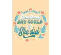 She Believed She Could, So She Did: Journals for Women to Write In