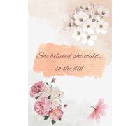 She believed she could so she did Notebook Journal: 110 Ruled Pages, Paperback