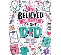 She Believed She Could So She Did: Nursing School Planner 2026-2027: Two Year from January 2026 through December 2027 - Perfect Gift for Your Favourite Nurse