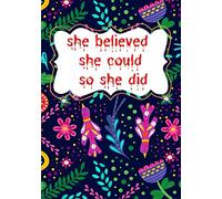 she believed she could so she did unlined notebook: I Thought It Was Just Me (but it isn't): Making the Journey from "What Will People Think?", The ... Workbook: A Proven Way to Accept Yourself,