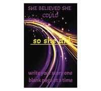 "She believed she could, so she did - write your story one blank page at a time."