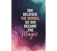 She Believed the Words, So She Became the Magic: A Guided Quote Journal for Empowering Women to Heal, Dream, and Rise