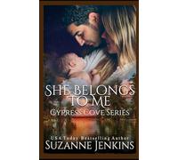 She Belongs to Me: A Surprise Baby Single Dad Small Town Romance (Cypress Cove)